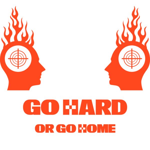 Go Hard or go Home Thumbnail